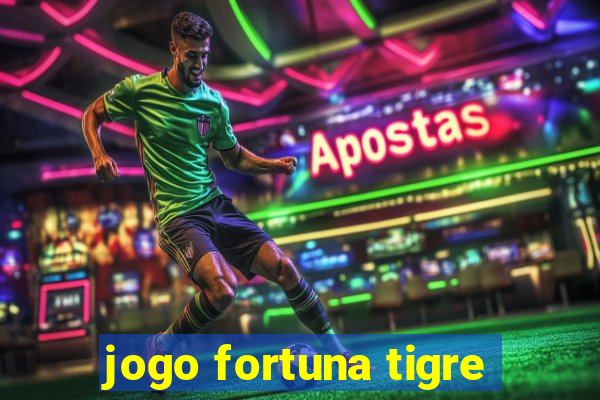 jogo fortuna tigre